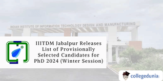 IIITDM Jabalpur Releases List of Provisionally Selected Candidates for PhD 2024 (Winter Session); Check Details Here